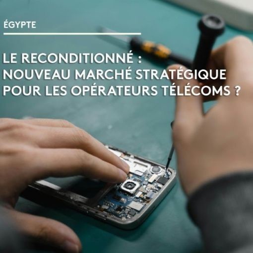 Et si le reconditionné devenait un nouveau marché stratégique pour les opérateurs télécoms ?